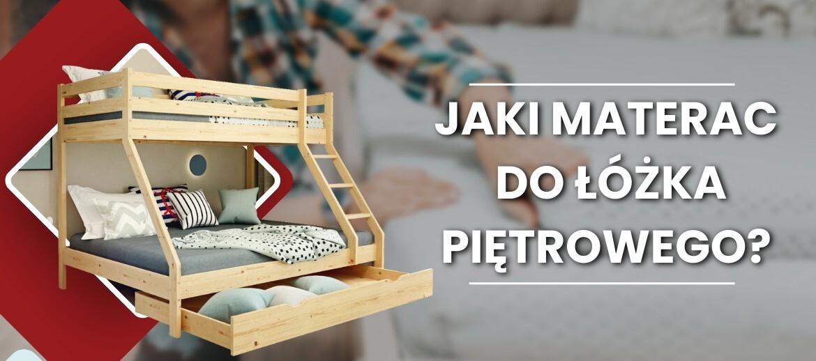 Jaki materac do łóżka piętrowego?