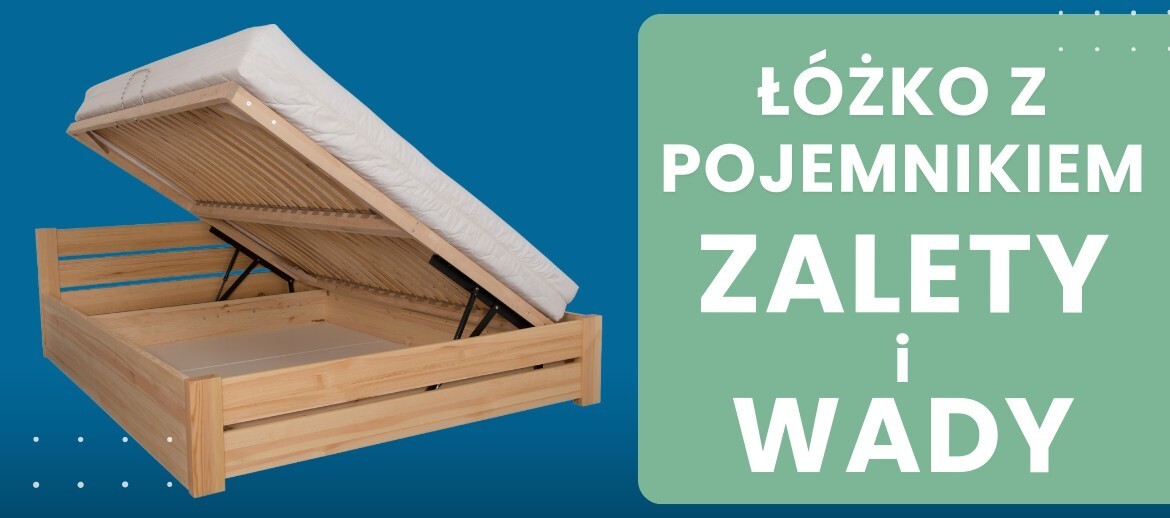 Czy warto inwestować w łóżko z pojemnikiem? Zalety i wady