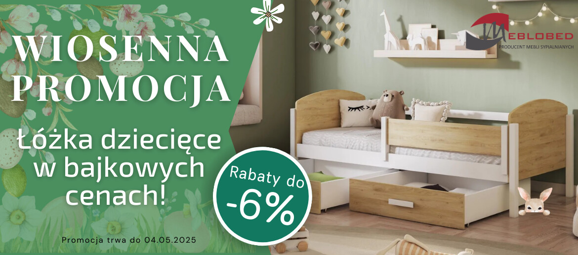 Wiosenna Promocja Łóżek Dziecięcych – Meblobed do -6% do 04.05.2025