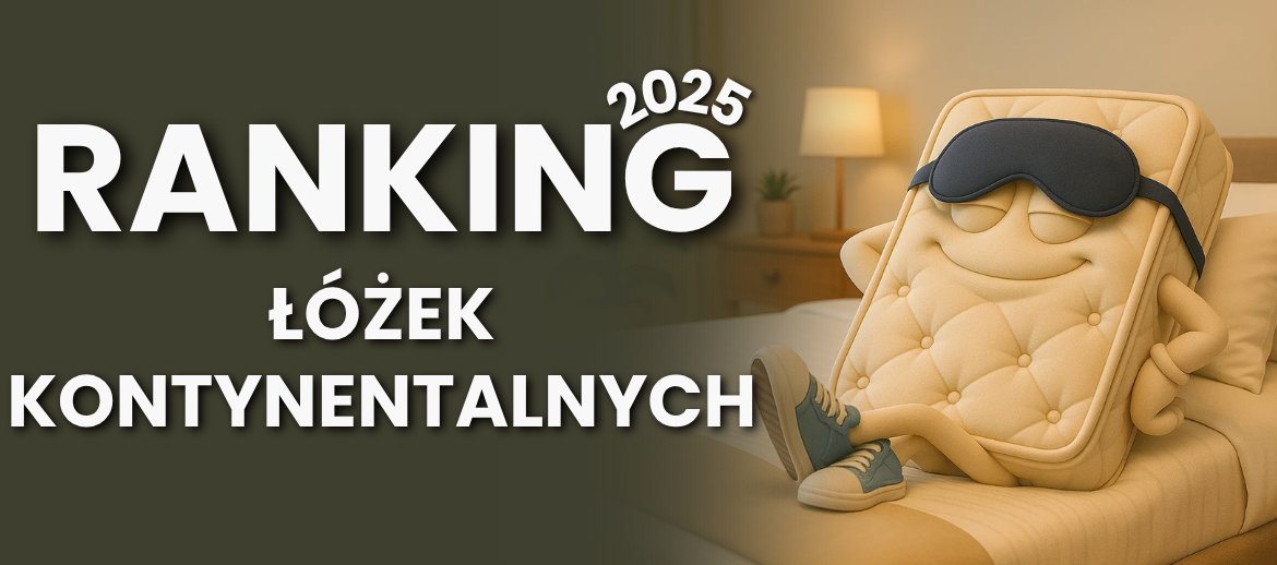 Ranking 2025: Najlepsze Łóżka Kontynentalne do Sypialni