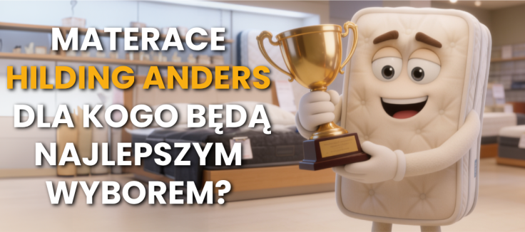 Materace marki Hilding Anders – jak wybrać dobry materac od sprawdzonego producenta?