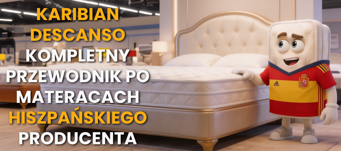 Marka Karibian Descanso – kompletny przewodnik po materacach Hiszpańskiego producenta