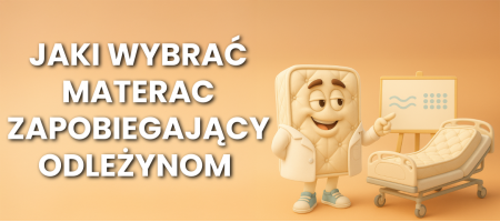 Jaki wybrać materac przeciwodleżynowy? Jaki wybrać materac przeciwodleżynowy?