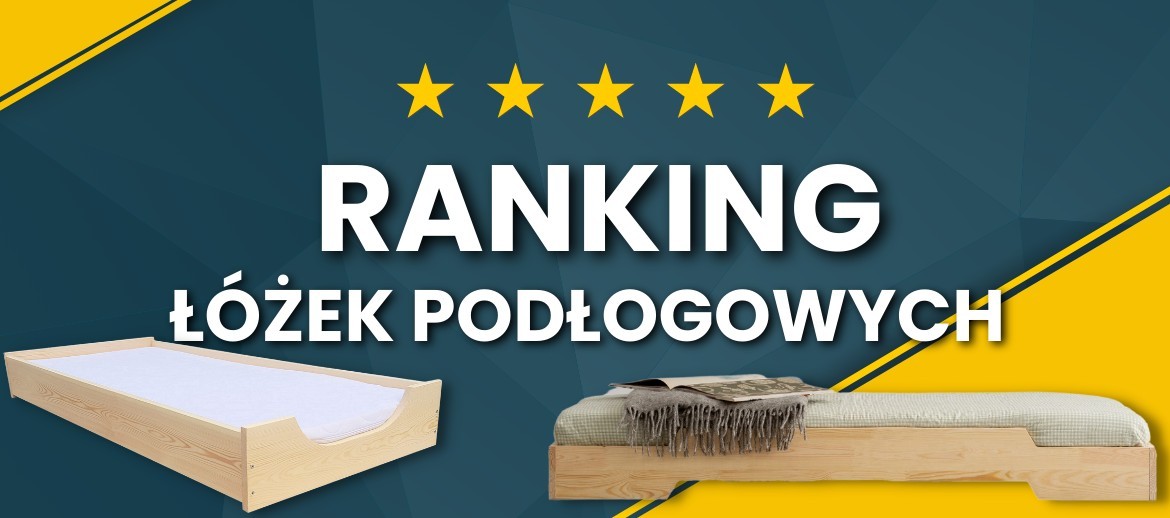 Ranking łóżek podłogowych / pod skos / a’la Montessori